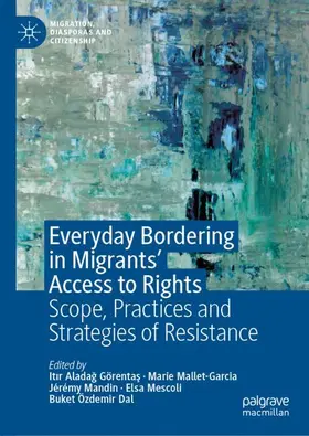 Aladag Görentas / Aladag Görentas / Mallet-Garcia |  Everyday Bordering in Migrants' Access to Rights | Buch |  Sack Fachmedien