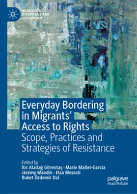 Aladag Görentas / Aladag Görentas / Mallet-Garcia |  Everyday Bordering in Migrants’ Access to Rights | eBook | Sack Fachmedien