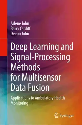 John / Cardiff | Deep Learning and Signal-Processing Methods for Multisensor Data Fusion | Buch | 978-3-031-96723-8 | www.sack.de