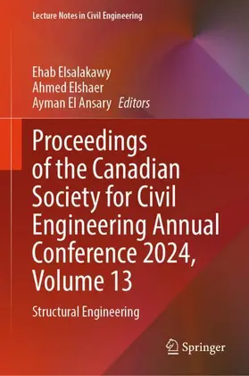 Elsalakawy / Elshaer / El Ansary |  Proceedings of the Canadian Society for Civil Engineering Annual Conference 2024, Volume 13 | Buch |  Sack Fachmedien