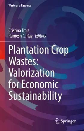Trois / Ray |  Plantation Crop Wastes: Valorization for Economic Sustainability | Buch |  Sack Fachmedien
