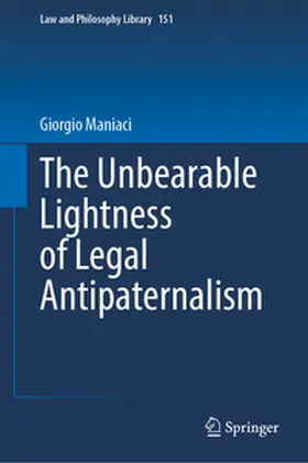 Maniaci |  The Unbearable Lightness of Legal Antipaternalism | eBook | Sack Fachmedien
