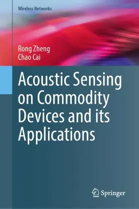 Zheng / Cai |  Acoustic Sensing on Commodity Devices and its Applications | Buch |  Sack Fachmedien