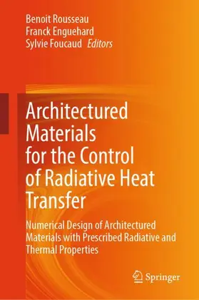 Rousseau / Enguehard / Foucaud |  Architectured Materials for the Control of Radiative Heat Transfer | Buch |  Sack Fachmedien