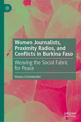Schönbächler |  Women Journalists, Proximity Radios and Conflicts in Burkina Faso | Buch |  Sack Fachmedien