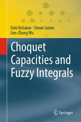 Beliakov / James / Wu |  Choquet Capacities and Fuzzy Integrals | Buch |  Sack Fachmedien