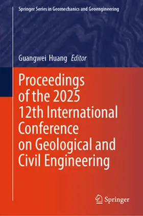 Huang | Proceedings of the 2025 12th International Conference on Geological and Civil Engineering | E-Book | www.sack.de