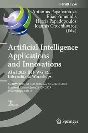 Papaleonidas / Pimenidis / Papadopoulos | Artificial Intelligence Applications and Innovations. AIAI 2025 IFIP WG 12.5 International Workshops | Buch | 978-3-031-97315-4 | www.sack.de