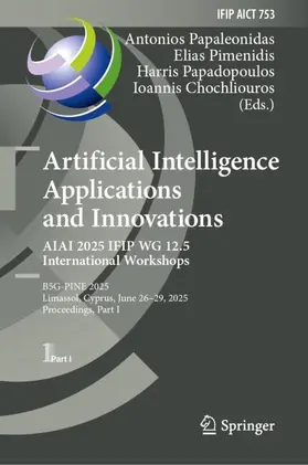 Papaleonidas / Chochliouros / Pimenidis |  Artificial Intelligence Applications and Innovations. AIAI 2025 IFIP WG 12.5 International Workshops | Buch |  Sack Fachmedien
