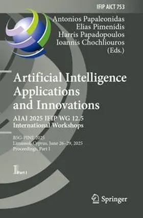 Papaleonidas / Pimenidis / Papadopoulos | Artificial Intelligence Applications and Innovations. AIAI 2025 IFIP WG 12.5 International Workshops | Buch | 978-3-031-97319-2 | www.sack.de