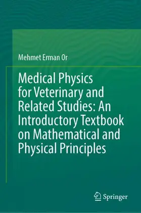 Or |  Medical Physics for Veterinary and Related Studies: An Introductory Textbook on Mathematical and Physical Principles | Buch |  Sack Fachmedien