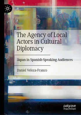 Veloza-Franco |  The Agency of Local Actors in Cultural Diplomacy | Buch |  Sack Fachmedien