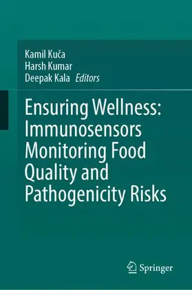 Kuca / Kuca / Kumar |  Ensuring Wellness: Immunosensors Monitoring Food Quality, and Pathogenicity Risks | Buch |  Sack Fachmedien