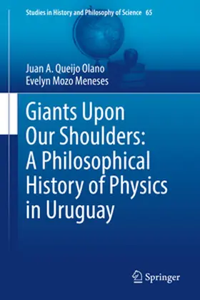 Queijo Olano / Mozo Meneses | Giants Upon Our Shoulders: A Philosophical History of Physics in Uruguay | E-Book | sack.de