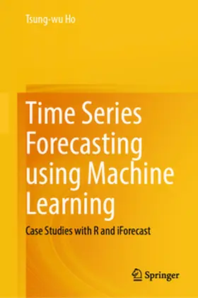 Ho | Time Series Forecasting using Machine Learning | E-Book | www.sack.de