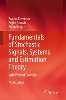 Kovacevic / Ðurovic / Banjac |  Fundamentals of Stochastic Signals, Systems and Estimation Theory | eBook | Sack Fachmedien