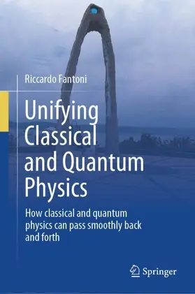Fantoni |  Unifying Classical and Quantum Physics | Buch |  Sack Fachmedien