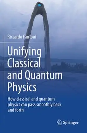 Fantoni | Unifying Classical and Quantum Physics | Buch | 978-3-031-98125-8 | www.sack.de