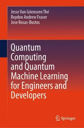 Van Griensven Thé / Rosas-Bustos / Fraser |  Quantum Computing and Quantum Machine Learning for Engineers and Developers | Buch |  Sack Fachmedien