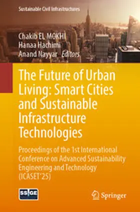 El Mokhi / Hachimi / Nayyar |  The Future of Urban Living: Smart Cities and Sustainable Infrastructure Technologies | eBook | Sack Fachmedien