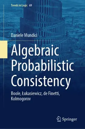 Mundici |  Algebraic Probabilistic Consistency | Buch |  Sack Fachmedien