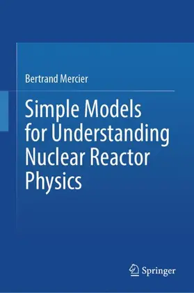 Mercier |  Simple Models for Understanding Nuclear Reactor Physics | Buch |  Sack Fachmedien