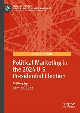 Gillies |  Political Marketing in the 2024 U.S. Presidential Election | Buch |  Sack Fachmedien