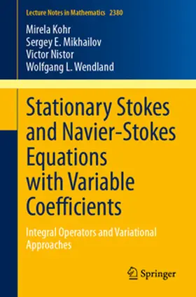 Kohr / Mikhailov / Nistor |  Stationary Stokes and Navier-Stokes Equations with Variable Coefficients | eBook | Sack Fachmedien