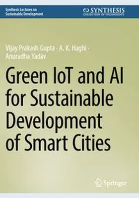 Gupta / Haghi / Yadav |  Green IoT and AI for Sustainable Development of Smart Cities | Buch |  Sack Fachmedien