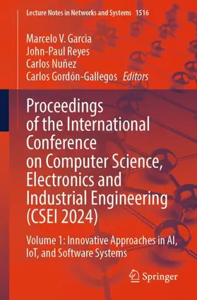 Garcia / Reyes / Nuñez |  Proceedings of the International Conference on Computer Science, Electronics and Industrial Engineering (CSEI 2024) | Buch |  Sack Fachmedien