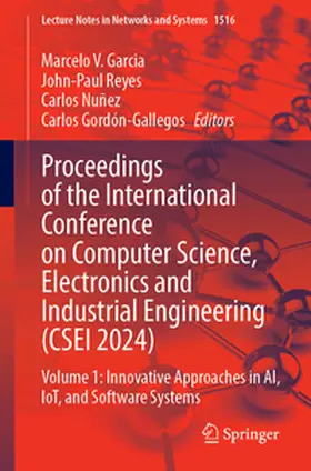 Garcia / Reyes / Nuñez |  Proceedings of the International Conference on Computer Science, Electronics and Industrial Engineering (CSEI 2024) | eBook | Sack Fachmedien
