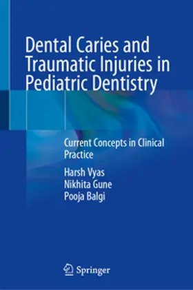 Vyas / Gune / Balgi |  Dental Caries and Traumatic Injuries in Pediatric Dentistry | eBook | Sack Fachmedien