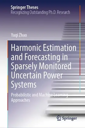 Zhao |  Harmonic Estimation and Forecasting in Sparsely Monitored Uncertain Power Systems | Buch |  Sack Fachmedien