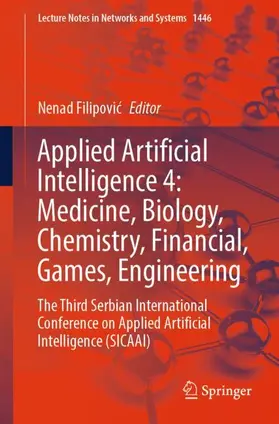 Filipovic / Filipovic |  Applied Artificial Intelligence 4: Medicine, Biology, Chemistry, Financial, Games, Engineering | Buch |  Sack Fachmedien