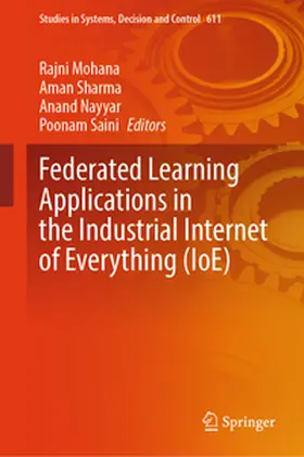 Mohana / Sharma / Nayyar |  Federated Learning Applications in the Industrial Internet of Everything (IoE) | eBook | Sack Fachmedien
