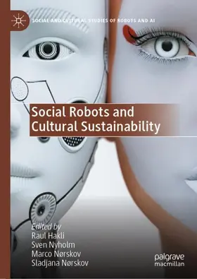 Hakli / Nyholm / Nørskov |  Social Robots and Cultural Sustainability | Buch |  Sack Fachmedien