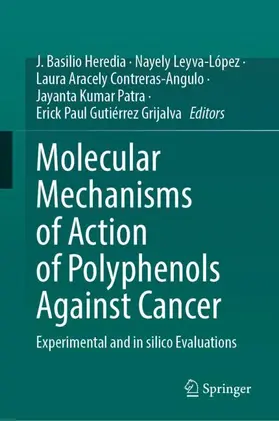 Heredia / Leyva-López / Contreras-Angulo |  Molecular Mechanisms of Action of Polyphenols Against Cancer | Buch |  Sack Fachmedien