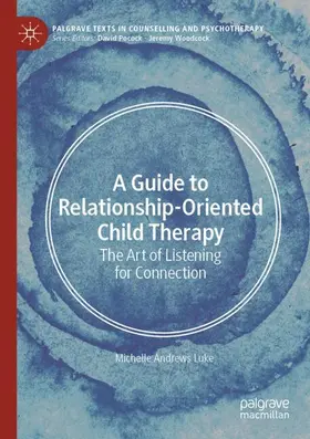 Andrews Luke |  A Guide to Relationship-Oriented Child Therapy | Buch |  Sack Fachmedien