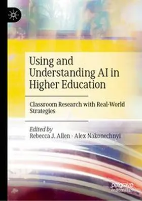 J. Allen / Nakonechnyi | Using and Understanding AI in Higher Education | E-Book | www.sack.de