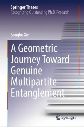 Xie |  A Geometric Journey Toward Genuine Multipartite Entanglement | Buch |  Sack Fachmedien