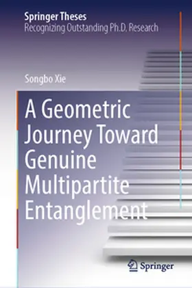 Xie | A Geometric Journey Toward Genuine Multipartite Entanglement | E-Book | www.sack.de