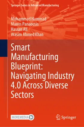 Hammad / Panaousis / Ali |  Smart Manufacturing Blueprint: Navigating Industry 4.0 Across Diverse Sectors | eBook | Sack Fachmedien