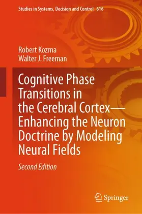 Kozma / Freeman |  Cognitive Phase Transitions in the Cerebral Cortex - Enhancing the Neuron Doctrine by Modeling Neural Fields | Buch |  Sack Fachmedien