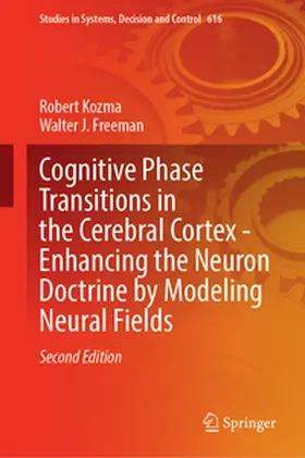 Kozma / Freeman |  Cognitive Phase Transitions in the Cerebral Cortex - Enhancing the Neuron Doctrine by Modeling Neural Fields | eBook | Sack Fachmedien