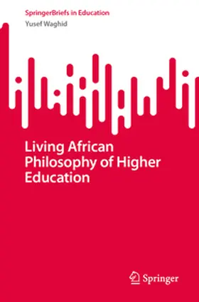 Waghid |  Living African Philosophy of Higher Education | Buch |  Sack Fachmedien