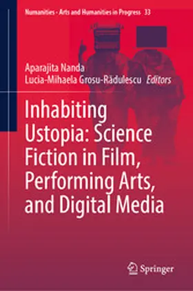 Nanda / Grosu-Radulescu / Grosu-Radulescu |  Inhabiting Ustopia: Science Fiction in Film, Performing Arts, and Digital Media | eBook | Sack Fachmedien