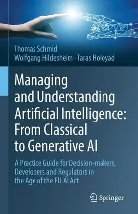 Schmid / Hildesheim / Holoyad |  Managing and Understanding Artificial Intelligence: From Classical to Generative AI | Buch |  Sack Fachmedien