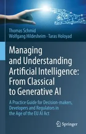 Schmid / Hildesheim / Holoyad | Managing and Understanding Artificial Intelligence: From Classical to Generative AI | E-Book | www.sack.de