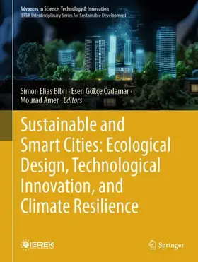 Bibri / Gökçe Özdamar / Amer |  Sustainable and Smart Cities: Ecological Design, Technological Innovation, and Climate Resilience | Buch |  Sack Fachmedien