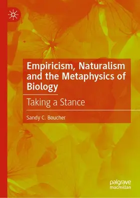 Boucher |  Empiricism, Naturalism and the Metaphysics of Biology | Buch |  Sack Fachmedien